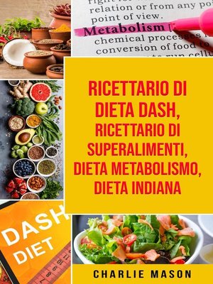 cover image of Ricettario di dieta Dash, Ricettario di superalimenti, Dieta Metabolismo, Dieta Indiana